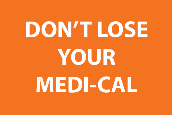 DON'T LOSE YOUR MEDI-CAL